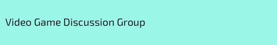 Video Game Discussion Group